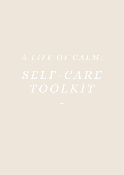 A Life of Calm: Self-Care Toolkit