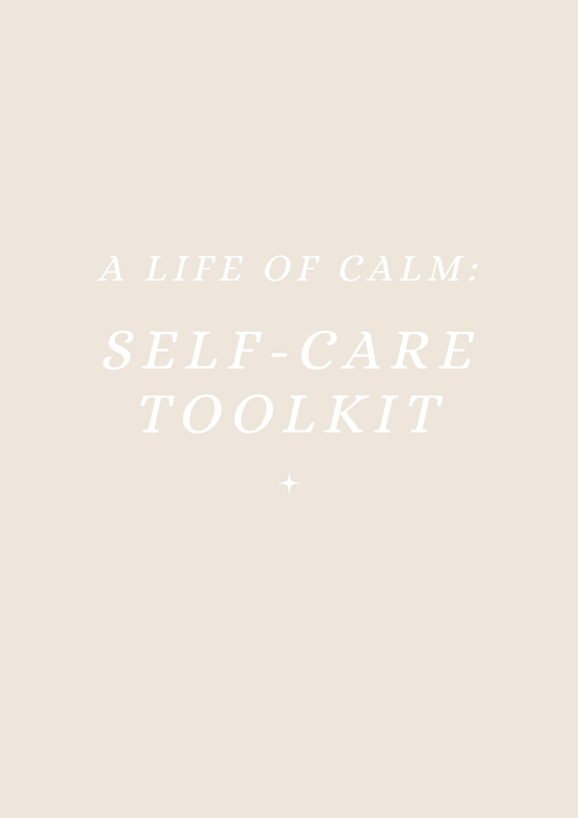 A Life of Calm: Self-Care Toolkit