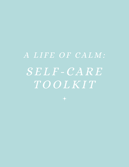 A Life of Calm: Self-Care Toolkit