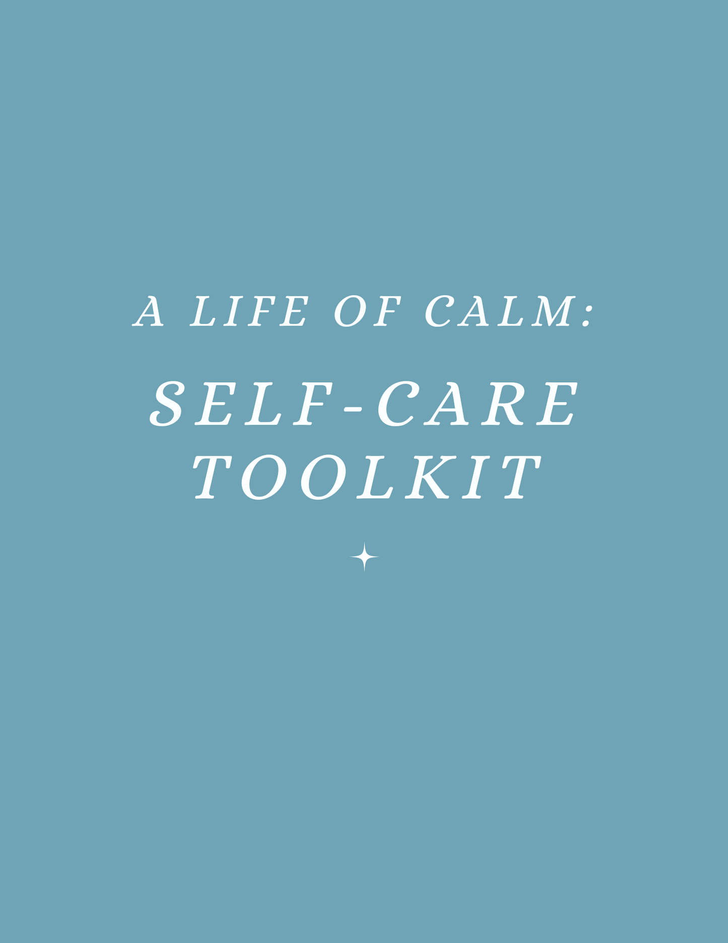 A Life of Calm: Self-Care Toolkit