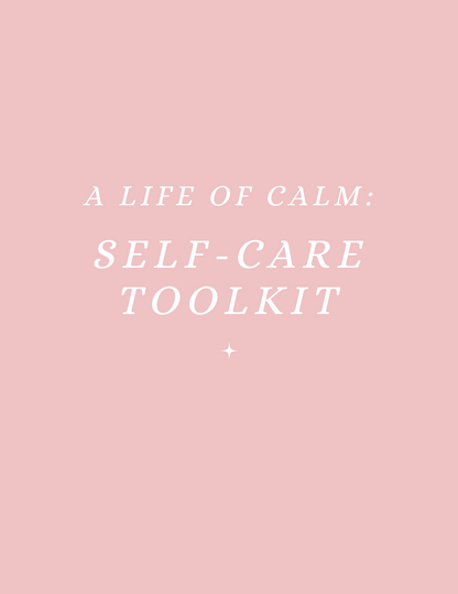 A Life of Calm: Self-Care Toolkit
