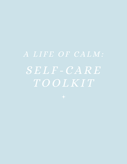 A Life of Calm: Self-Care Toolkit